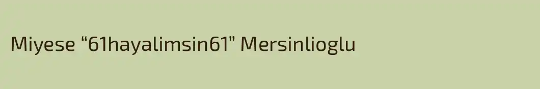 Miyese “61hayalimsin61” Mersinlioglu